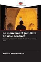 Sevinch Kholmirzaeva - Le mouvement jadidiste en Asie centrale, Häftad. Tillgänglighet: Lägg i varukorg