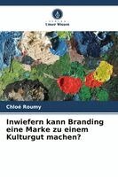 Inwiefern kann Branding eine Marke zu einem Kulturgut machen?