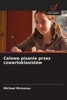 Michael McManus - Celowe pisanie przez czwartoklasistów, Häftad