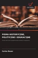 Pisma Historyczne, Polityczne I Edukacyjne