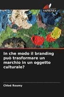 In che modo il branding può trasformare un marchio in un oggetto culturale?