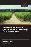 Surendar Kumar, Saurabh Sharma - Luka technologiczna i ograniczenia w produkcji trzciny cukrowej, Häftad