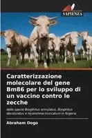 Caratterizzazione molecolare del gene Bm86 per lo sviluppo di un vaccino contro le zecche