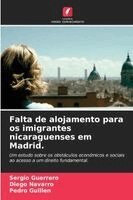 Sergio Guerrero, Diego Navarro, Pedro Guillen - Falta de alojamento para os imigrantes nicaraguenses em Madrid., Häftad