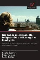 Sergio Guerrero, Diego Navarro, Pedro Guillen - Niedobór mieszkań dla imigrantów z Nikaragui w Madrycie., Häftad