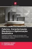 Fabrico, Caracterização Mecânica e Optimização Estatística