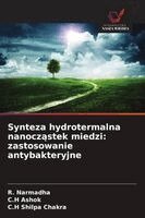 R Narmadha, C H Ashok, C H Shilpa Chakra - Synteza hydrotermalna nanocząstek miedzi, Häftad