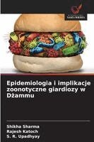 Shikha Sharma, Rajesh Katoch, S R Upadhyay - Epidemiologia i implikacje zoonotyczne giardiozy w Dżammu, Häftad