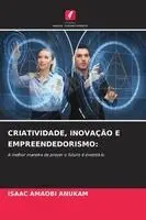 Criatividade, Inovação E Empreendedorismo