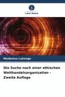 Suche nach einer ethischen Welthandelsorganisation - Zweite Auflage