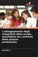 Kavitha K - L'atteggiamento degli insegnanti della scuola secondaria nei confronti della propria professione, Häftad