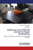 Sivaprakash Paramasivam, Sekar K, Purushoth M - Build your own FDM 3D printer for Rapid Prototyping, Häftad. Tillgänglighet: Lägg i varukorg