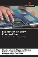 Claudia Virginia Figueroa Mendez, Gabriela Velázquez Saucedo, Kiang Ocampo González - Evaluation of Body Composition, Häftad. Tillgänglighet: Lägg i varukorg