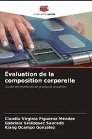 Claudia Virginia Figueroa Mendez, Gabriela Velázquez Saucedo, Kiang Ocampo González - Évaluation de la composition corporelle, Häftad. Tillgänglighet: Lägg i varukorg