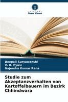 Deepali Suryawanshi, V K Pyasi, Gajendra Kumar Rana - Studie zum Akzeptanzverhalten von Kartoffelbauern im Bezirk Chhindwara, Häftad