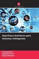 Pyingkodi M, Ishwarya M V, Raja Kennedy - Algoritmos Quânticos para Sistemas Inteligentes, Häftad