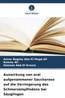 Auswirkung von oral aufgenommener Saccharose auf die Verringerung des Schmerzempfindens bei Säuglingen