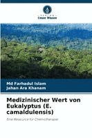 Farhadul Islam, Jahan Ara Khanam - Medizinischer Wert von Eukalyptus (E. camaldulensis), Häftad. Tillgänglighet: Lägg i varukorg