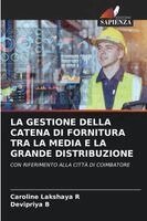 Caroline Lakshaya R, Devipriya B - Gestione Della Catena Di Fornitura Tra La Media E La Grande Distribuzione, Häftad