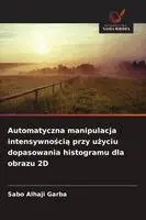 Automatyczna manipulacja intensywnością przy użyciu dopasowania histogramu dla obrazu 2D