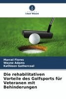 Die rehabilitativen Vorteile des Golfsports für Veteranen mit Behinderungen