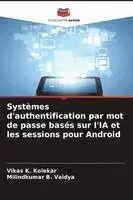 Systèmes d'authentification par mot de passe basés sur l'IA et les sessions pour Android