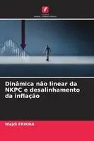 Dinâmica não linear da NKPC e desalinhamento da inflação