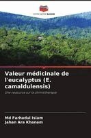 Farhadul Islam, Jahan Ara Khanam - Valeur médicinale de l'eucalyptus (E. camaldulensis), Häftad. Tillgänglighet: Lägg i varukorg