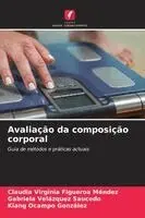 Claudia Virginia Figueroa Mendez, Gabriela Velázquez Saucedo, Kiang Ocampo González - Avaliação da composição corporal, Häftad. Tillgänglighet: Lägg i varukorg