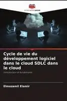 Cycle de vie du développement logiciel dans le cloud SDLC dans le cloud