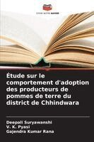 Deepali Suryawanshi, V K Pyasi, Gajendra Kumar Rana - Étude sur le comportement d'adoption des producteurs de pommes de terre du district de Chhindwara, Häftad