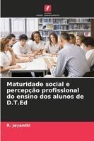 R Jeyanthi - Maturidade social e percepção profissional do ensino dos alunos de D.T.Ed, Häftad