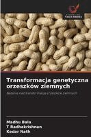 Madhu Bala, T Radhakrishnan, Kedar Nath - Transformacja genetyczna orzeszków ziemnych, Häftad. Tillgänglighet: Lägg i varukorg