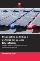 Diagnóstico de falhas e defeitos em painéis fotovoltaicos