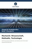 Mechanik: Wissenschaft, Methodik, Technologie