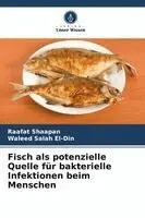 Raafat Shaapan, Waleed Salah El-Din - Fisch als potenzielle Quelle für bakterielle Infektionen beim Menschen, Häftad. Tillgänglighet: Lägg i varukorg