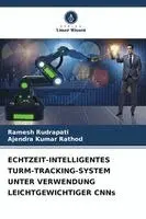 ECHTZEIT-INTELLIGENTES TURM-TRACKING-SYSTEM UNTER VERWENDUNG LEICHTGEWICHTIGER CNNs