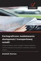 Kartograficzne modelowanie dostępności transportowej osiedli