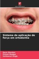 Sistema de aplicação de força em ortodontia