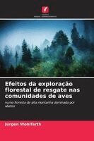 Jürgen Wohlfarth - Efeitos da exploração florestal de resgate nas comunidades de aves, Häftad