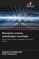 Meccanica: scienza, metodologia, tecnologia