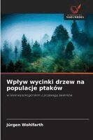 Jürgen Wohlfarth - Wplyw wycinki drzew na populacje ptaków, Häftad