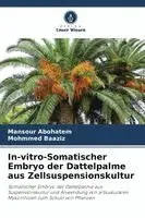 In-vitro-Somatischer Embryo der Dattelpalme aus Zellsuspensionskultur