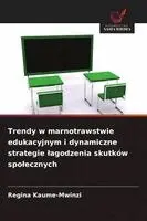 Trendy w marnotrawstwie edukacyjnym i dynamiczne strategie lagodzenia skutków spolecznych