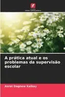 A prática atual e os problemas da supervisão escolar