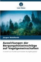 Jürgen Wohlfarth - Auswirkungen der Bergungsholzeinschläge auf Vogelgemeinschaften, Häftad