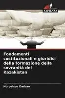 Fondamenti costituzionali e giuridici della formazione della sovranità del Kazakistan