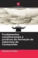 Fundamentos constitucionais e jurídicos da formação da soberania do Cazaquistão