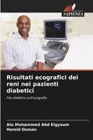 Ala Mohammed Abd Elgyoum, Hamid Osman - Risultati ecografici dei reni nei pazienti diabetici, Häftad