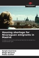Sergio Guerrero, Diego Navarro, Pedro Guillen - Housing shortage for Nicaraguan emigrants in Madrid., Häftad